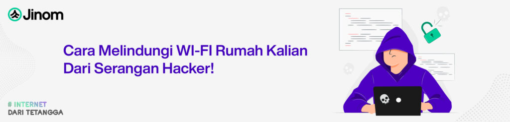 Cara Melindungi WI-FI Rumah Kalian Dari Serangan Hacker - Jinom - Jinom